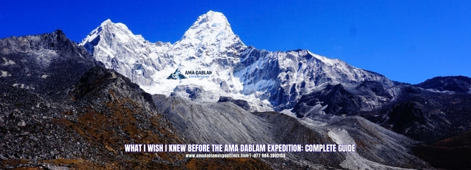 What I Wish I Knew Before the Ama Dablam Expedition- Complete Guide 